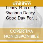 Lenny Marcus & Shannon Dancy - Good Day For A Journey cd musicale di Lenny Marcus & Shannon Dancy