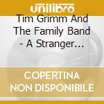 Tim Grimm And The Family Band - A Stranger In This Time