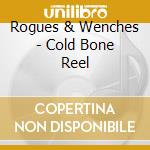 Rogues & Wenches - Cold Bone Reel cd