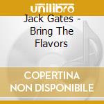 Jack Gates - Bring The Flavors
