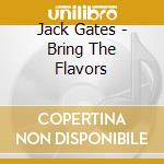 Jack Gates - Bring The Flavors cd