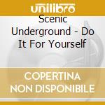 Scenic Underground - Do It For Yourself cd