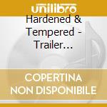 Hardened & Tempered - Trailer Sessions cd