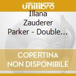 Illana Zauderer Parker - Double Dare cd