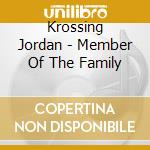 Krossing Jordan - Member Of The Family cd