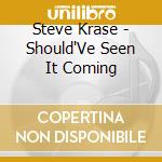 Steve Krase - Should'Ve Seen It Coming cd