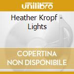 Heather Kropf - Lights cd musicale di Heather Kropf