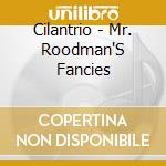 Cilantrio - Mr. Roodman'S Fancies cd