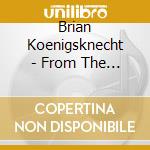 Brian Koenigsknecht - From The Shallows To The Deep cd