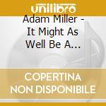 Adam Miller - It Might As Well Be A Myth cd
