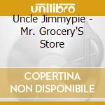 Uncle Jimmypie - Mr. Grocery'S Store cd