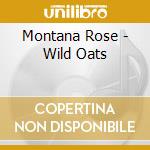 Montana Rose - Wild Oats cd