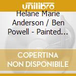 Helane Marie Anderson / Ben Powell - Painted Sound: A Journey Through 7 Chakras At 432Hz cd