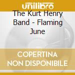 The Kurt Henry Band - Flaming June cd