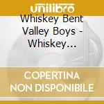 Whiskey Bent Valley Boys - Whiskey Sessions cd