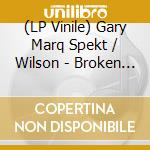 (LP Vinile) Gary Marq Spekt / Wilson - Broken Mazes lp vinile di Gary Marq Spekt / Wilson