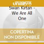 Swan Kirtan - We Are All One cd