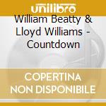 William Beatty & Lloyd Williams - Countdown cd musicale di William Beatty & Lloyd Williams