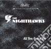 Nighthawks - All You Gotta Do cd