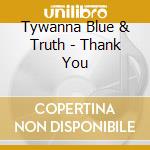 Tywanna Blue & Truth - Thank You cd