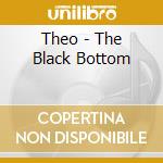 Theo - The Black Bottom cd