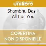 Shambhu Das - All For You cd