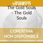 The Gold Souls - The Gold Souls cd musicale di The Gold Souls