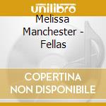 Melissa Manchester - Fellas cd musicale di Melissa Manchester