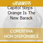 Capitol Steps - Orange Is The New Barack cd
