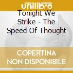 Tonight We Strike - The Speed Of Thought cd