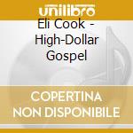 Eli Cook - High-Dollar Gospel cd
