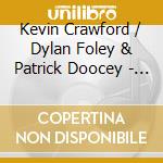 Kevin Crawford / Dylan Foley & Patrick Doocey - The Drunken Gaugers cd musicale di Kevin Crawford / Dylan Foley & Patrick Doocey
