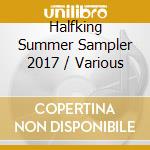 Halfking Summer Sampler 2017 / Various cd