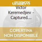 Victor Keremedjiev - Captured Moments cd musicale di Victor Keremedjiev