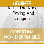 Rattle The Knee - Paving And Crigging cd