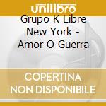 Grupo K Libre New York - Amor O Guerra cd