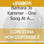 Barbara Jo Kammer - One Song At A Time cd