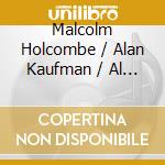 Malcolm Holcombe / Alan Kaufman / Al Maginnes - Liberty Circus cd musicale di Malcolm / Kaufman,Alan / Maginnes,Al Holcombe