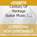 Century Of Heritage Guitar Music / Various cd