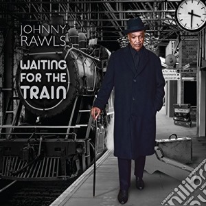Johnny Rawls - Waiting For The Train cd musicale di Johnny Rawls