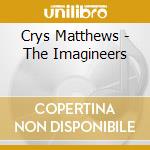 Crys Matthews - The Imagineers cd musicale di Crys Matthews