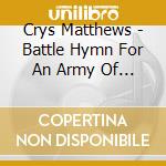 Crys Matthews - Battle Hymn For An Army Of Lovers cd musicale di Crys Matthews