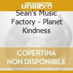Sean's Music Factory - Planet Kindness cd