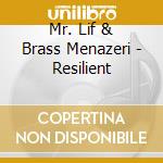 Mr. Lif & Brass Menazeri - Resilient cd musicale di Mr. Lif & Brass Menazeri