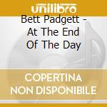Bett Padgett - At The End Of The Day cd