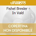 Fishel Bresler - In Vald cd musicale di Fishel Bresler