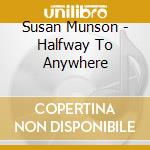 Susan Munson - Halfway To Anywhere cd musicale di Susan Munson