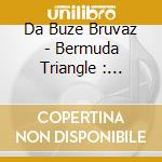 Da Buze Bruvaz - Bermuda Triangle : Underwater Pyramidz cd