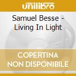 Samuel Besse - Living In Light cd musicale di Samuel Besse