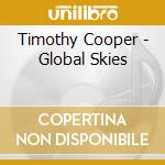 Timothy Cooper - Global Skies cd musicale di Timothy Cooper